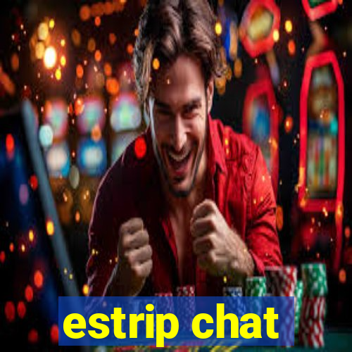 estrip chat